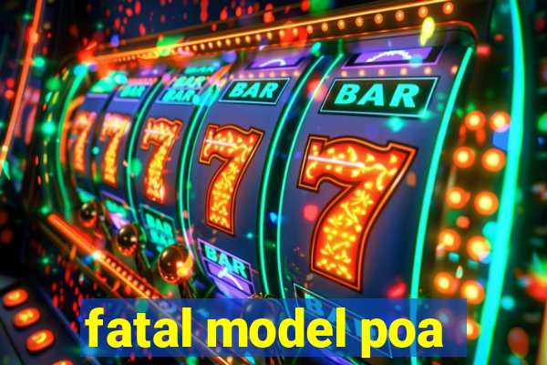 fatal model poa